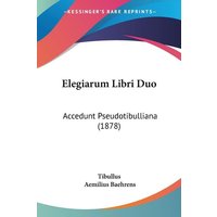 Elegiarum Libri Duo von Kessinger Publishing, LLC
