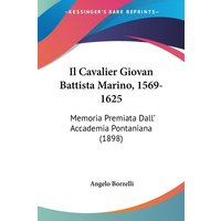 Il Cavalier Giovan Battista Marino, 1569-1625 von Kessinger Publishing, LLC