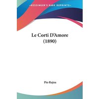 Le Corti D'Amore (1890) von Kessinger Publishing, LLC