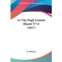 Le Vite Degli Uomini Illustri V7-8 (1817) von Kessinger Publishing, LLC