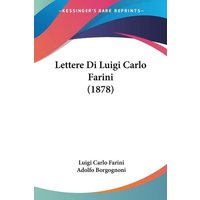Lettere Di Luigi Carlo Farini (1878) von Kessinger Publishing, LLC