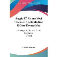 Saggio D' Alcune Voci Toscane D' Arti Mestieri E Cose Domestiche von Kessinger Publishing, LLC