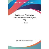 Scriptores Provinciae Austriacae Societatis Jesu V1 (1855) von Kessinger Publishing, LLC