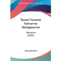 Terenti Varronis Satvrarvm Menippearvm von Kessinger Publishing, LLC