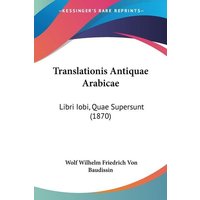 Translationis Antiquae Arabicae von Kessinger Publishing, LLC