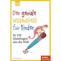 Der geniale Wissenstest für Kinder von Kiepenheuer & Witsch