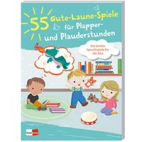 55 Gute-Laune-Spiele für Plapper- und Plauderstunden von Klett Kita GmbH
