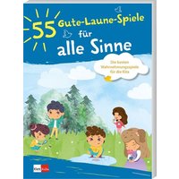 55 Gute-Laune-Spiele für alle Sinne von Klett Kita GmbH