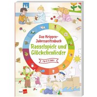 Das Krippen-Jahreszeitenbuch: Rasselspiele und Glöckchenlieder von Klett Kita GmbH