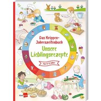 Das Krippen-Jahreszeitenbuch: Unsere Lieblingsrezepte von Klett Kita GmbH