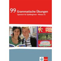 99 Grammatische Übungen Spanisch. Spätbeginner Niveau A2 von Klett Schulbuchverlag