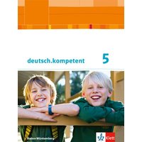 Deutsch.kompetent 5. Klasse. Ausgabe für Baden-Württemberg. Schülerbuch mit Onlineangebot. Ab 2016 von Klett Schulbuchverlag