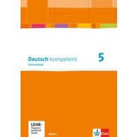 Deutsch.kompetent Lehrerb. m. CDR 5/BY ab 2017 von Klett Schulbuchverlag