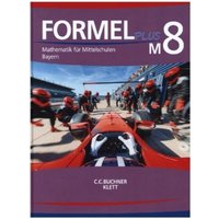 Formel PLUS 8 M. Ausgabe Bayern Mittelschule. Schulbuch Klasse 8 (Kurs M) von Klett Schulbuchverlag