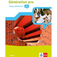Génération pro - niveau débutants A2. Schülerbuch mit Klett-Augmented-App 1. Lernjahr. Ausgabe Bayern von Klett Schulbuchverlag