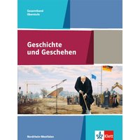 Geschichte und Geschehen Oberstufe / Schülerband Gesamtband 10.-12. Klasse. Ausgabe für Nordrhein-Westfalen von Klett Schulbuchverlag