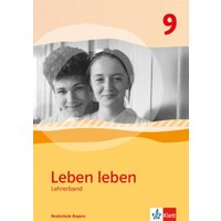 Leben leben 9/Handreich. Kl. 9/ Ausgabe Bayern Realschule von Klett Schulbuchverlag