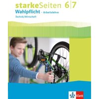 Starke Seiten Wahlpflicht. Schülerbuch Technik/Wirtschaft Klasse 6/7. Ausgabe Nordrhein-Westfalen ab 2017 von Klett Schulbuchverlag
