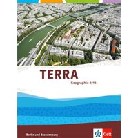 TERRA Geographie 9/10. Ausgabe für Berlin und Brandenburg. Schülerbuch Klasse 9/10 von Klett Schulbuchverlag