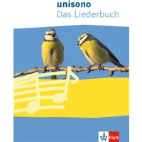 Unisono. Das Liederbuch für allgemein bildende Schulen. Klasse 5-10 von Klett Schulbuchverlag