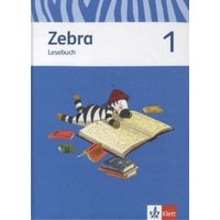 Zebra. Lesebuch 1. Schuljahr. Neubearbeitung von Klett Schulbuchverlag