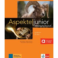 Aspekte junior B1 plus. Kursbuch mit Audio-Dateien zum Download von Klett Sprachen GmbH