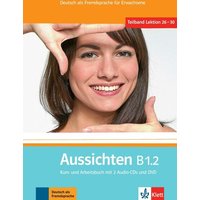 Aussichten. Kursbuch + Arbeits-/Materialienbuch mit 2 Audio-CDs und DVD B1.2 von Klett Sprachen GmbH