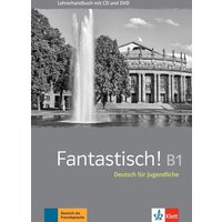 Fantastisch! B1 / Lehrerhandbuch mit MP3-CD und DVD-ROM von Klett Sprachen GmbH