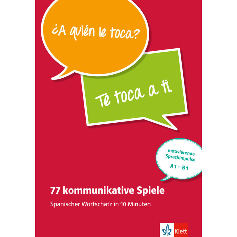 77 kommunikative Spiele: Spanischer Wortschatz in 10 Minuten von Klett Sprachen