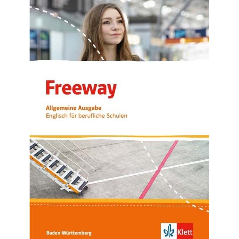 Freeway. Englisch für berufliche Schulen. Ausgabe ab 2016 / Freeway. Englisch für berufliche Schulen. Ausgabe Baden-Württemberg von Klett