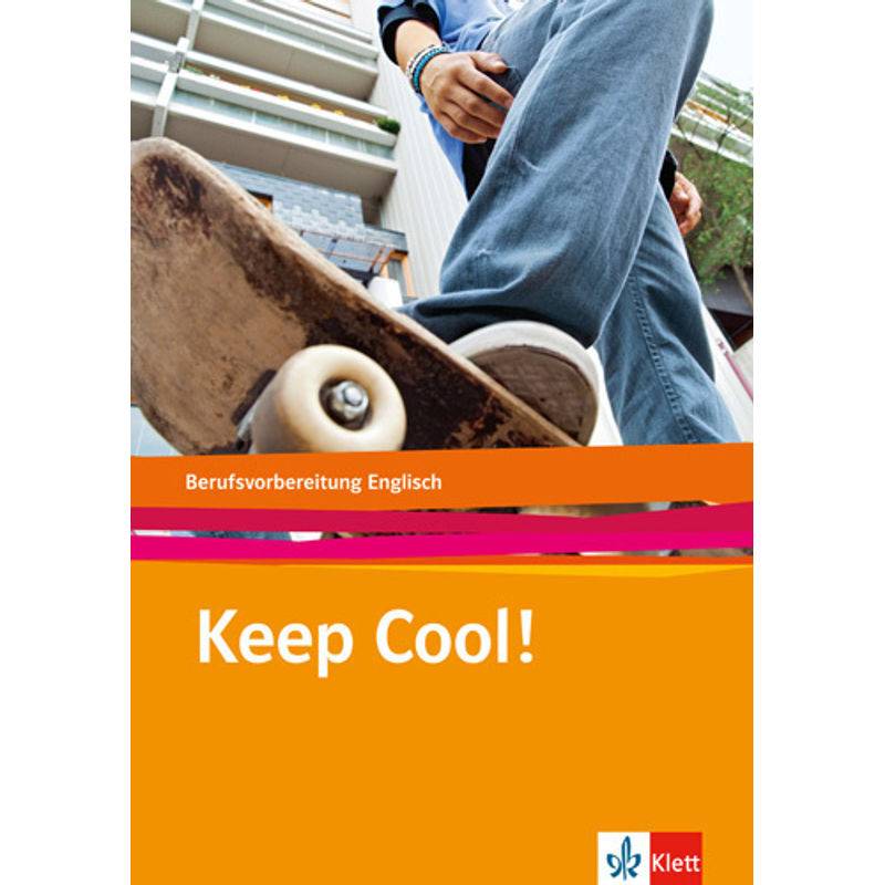 Keep Cool! / Keep cool!. Berufsvorbereitung Englisch, m. 1 Audio-CD von Klett