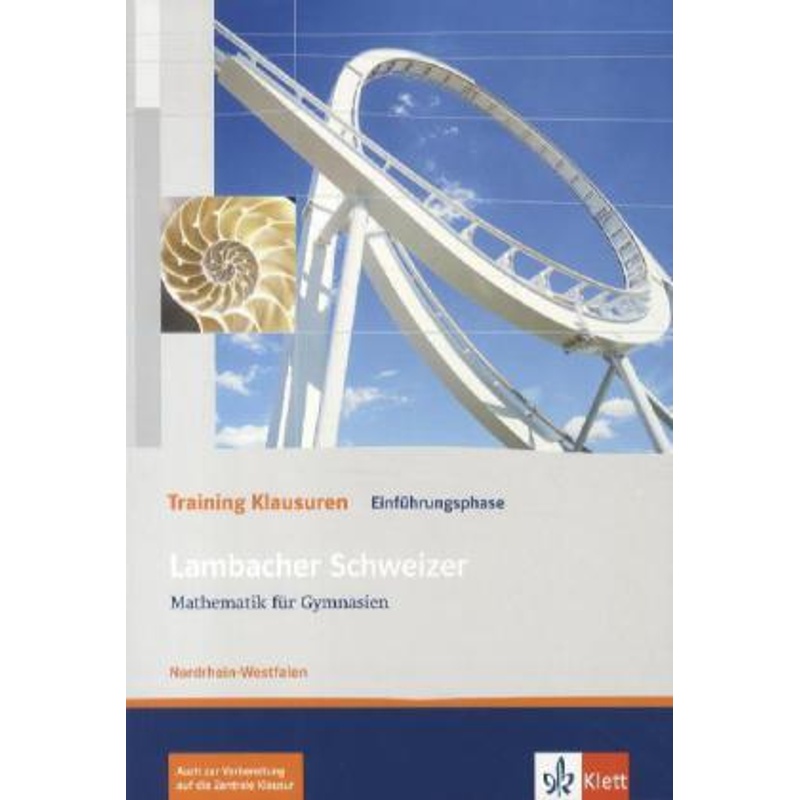 Lambacher Schweizer. Ausgabe für Nordrhein-Westfalen ab 2010 / Lambacher Schweizer Mathematik Einführungsphase Training Klausuren. Ausgabe Nordrhein-Westfalen von Klett