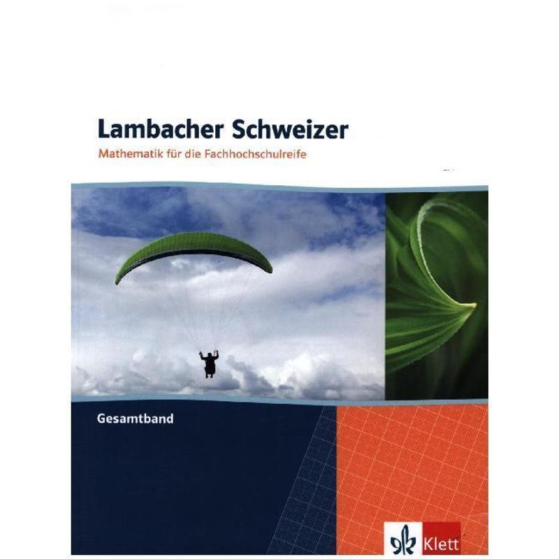 Lambacher Schweizer für die Fachhochschulreife / Lambacher Schweizer Mathematik für die Fachhochschulreife. Gesamtband von Klett