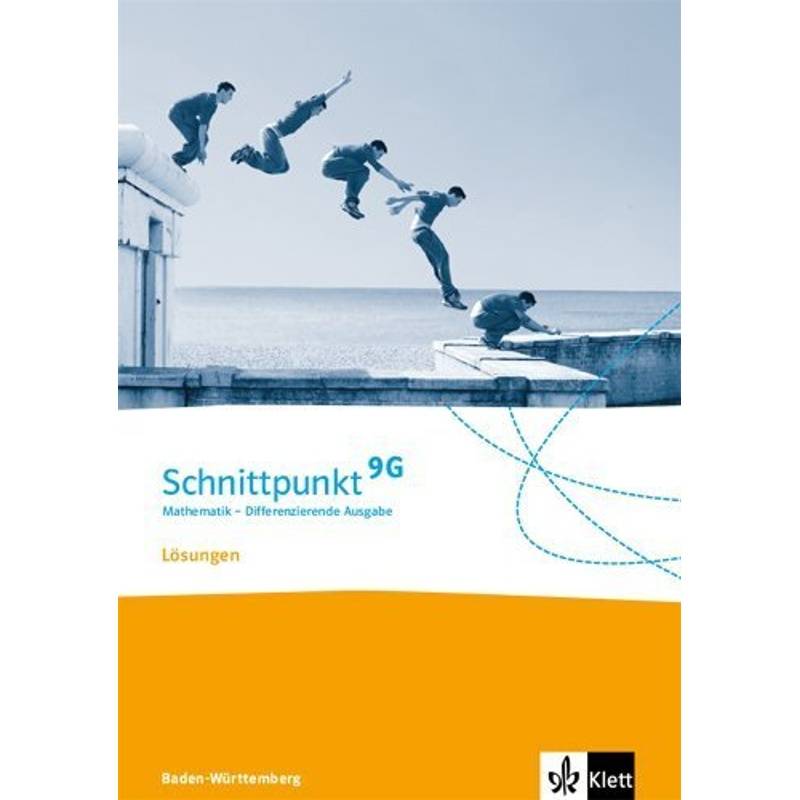 Schnittpunkt Mathematik. Differenzierende Ausgabe für Baden-Württemberg ab 2015 / Schnittpunkt Mathematik 9. Differenzierende Ausgabe Baden-Württemberg - 9. Klasse, Lösungsheft (G-Niveau) von Klett
