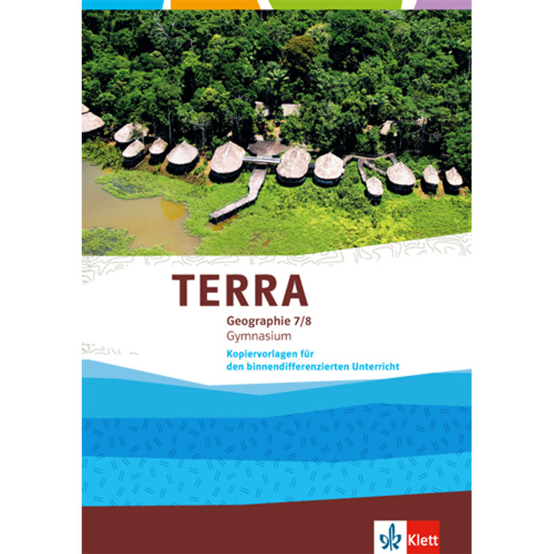 TERRA Geographie - Kopiervorlagen für den binnendifferenzierenden Unterricht / TERRA Geographie 7/8 von Klett