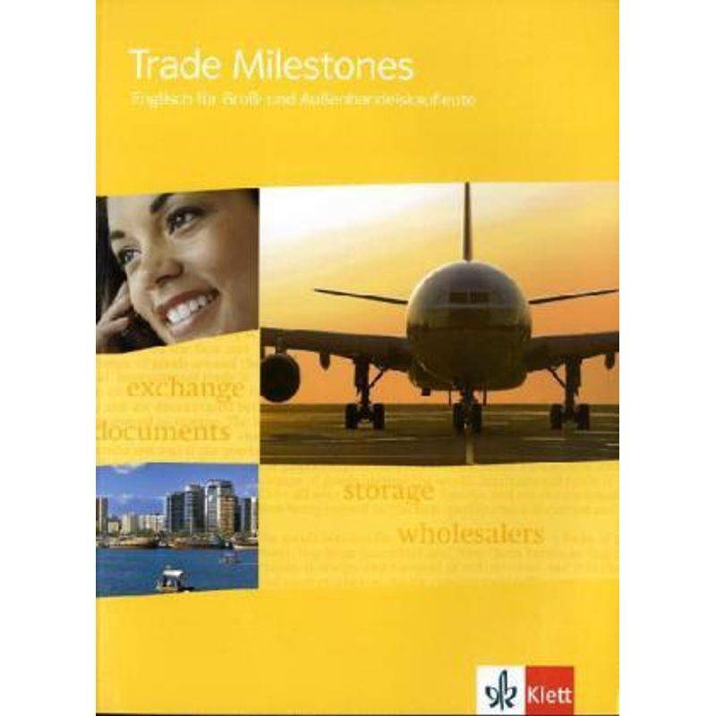 Trade Milestones. Englisch für Groß- und Außenhandelskaufleute von Klett