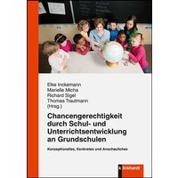 Chancengerechtigkeit durch Schul- und Unterrichtsentwicklung an Grundschulen von Verlag Julius Klinkhardt GmbH & Co. KG