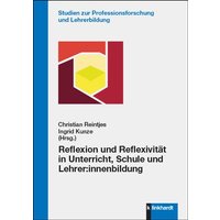Reflexion und Reflexivität in Unterricht, Schule und Lehrer:innenbildung von Verlag Julius Klinkhardt GmbH & Co. KG