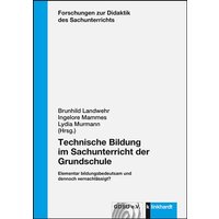 Technische Bildung im Sachunterricht der Grundschule von Verlag Julius Klinkhardt GmbH & Co. KG