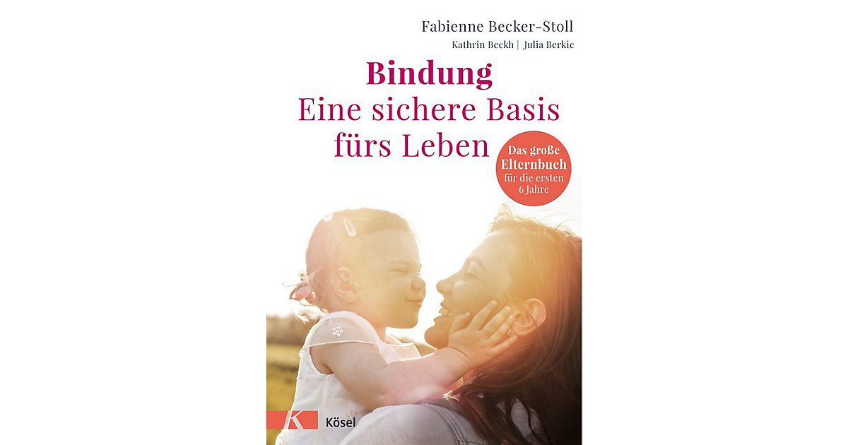 Buch - Bindung - eine sichere Basis fürs Leben  Kinder von Kösel Verlag