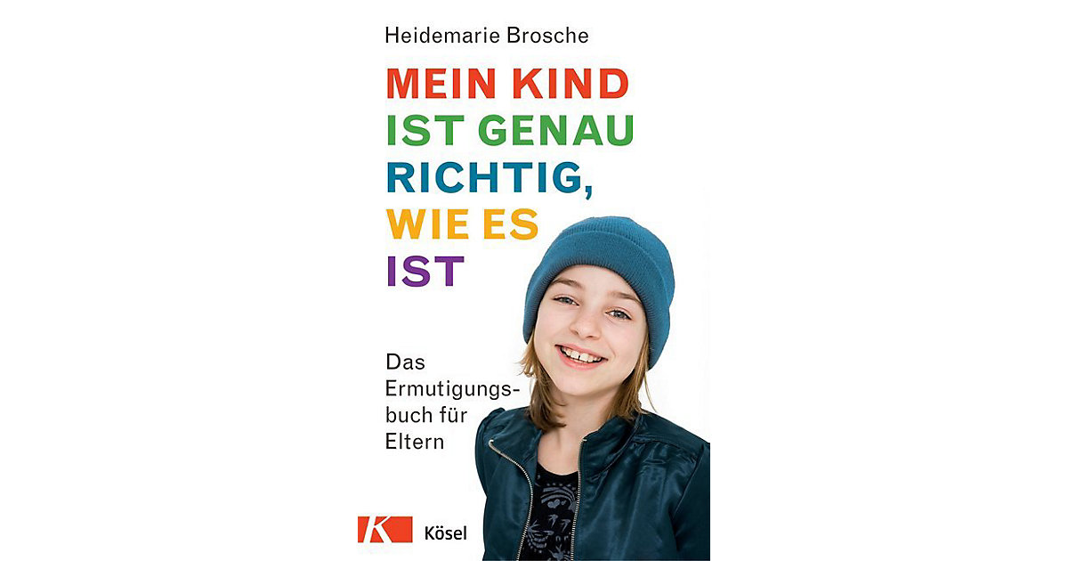 Buch - Mein Kind ist genau richtig, wie es ist Buch - Mein Kind ist genau richtig, wie es ist von Kösel Verlag