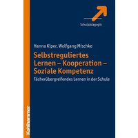 Selbstreguliertes Lernen - Kooperation - Soziale Kompetenz von Kohlhammer