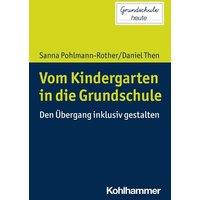 Vom Kindergarten in die Grundschule von Kohlhammer
