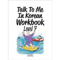 Talk To Me In Korean Workbook - Level 7 von Korean Book Services