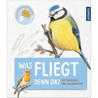 KOSMOS 146248 Mein erster Naturführer, Was fliegt denn da? KOSMOS 146248 Mein erster Naturführer, Was fliegt denn da? von Kosmos