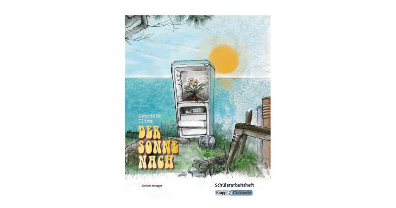 Buch - Der Sonne nach von Gabriele Clima - Schülerheft Klasse 10 von Krapp & Gutknecht Verlag