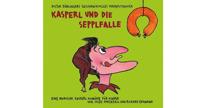 Kasperl und die Sepplfalle Hörbuch von Kunstmann Verlag