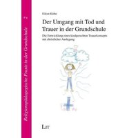 Küthe, E: Umgang mit Tod und Trauer in der Grundschule von LIT Verlag