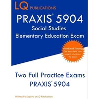 PRAXIS 5904 Social Studies Elementary Education Exam von LQ Pubications