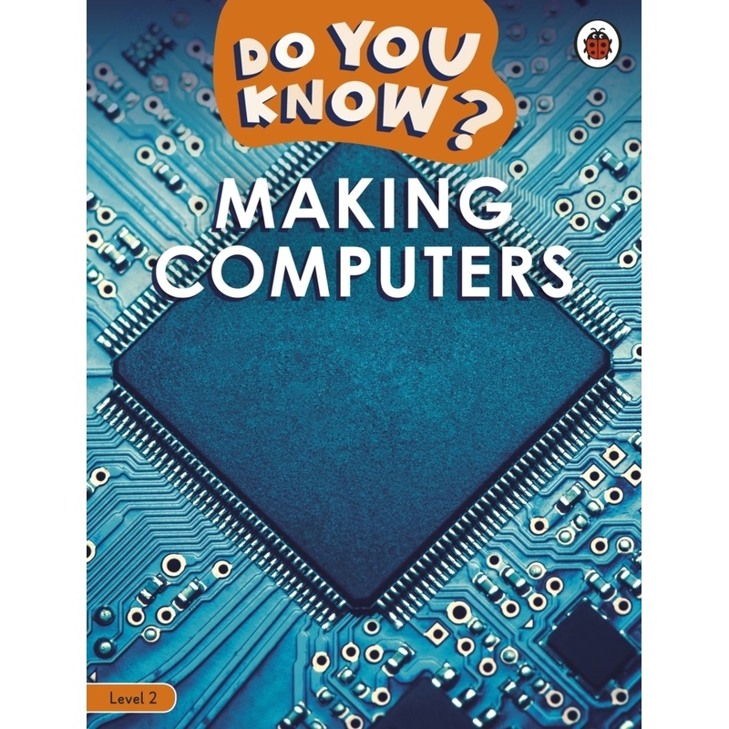 Do You Know? / Do You Know? Level 2 - Making Computers von Ladybird
